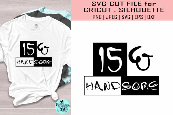 15 and Handsome, Birthday: Graphics for T-Shirt Designs