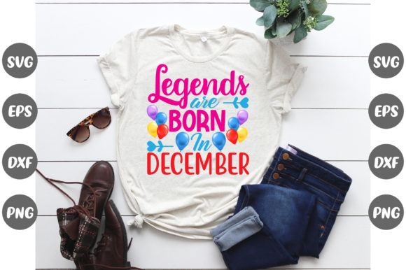 Birthday Legends Are Born in December Graphics & T-Shirt Designs