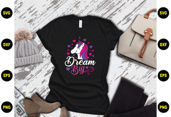Dream Big Unicorn Design for Graphics & T-Shirt Designs