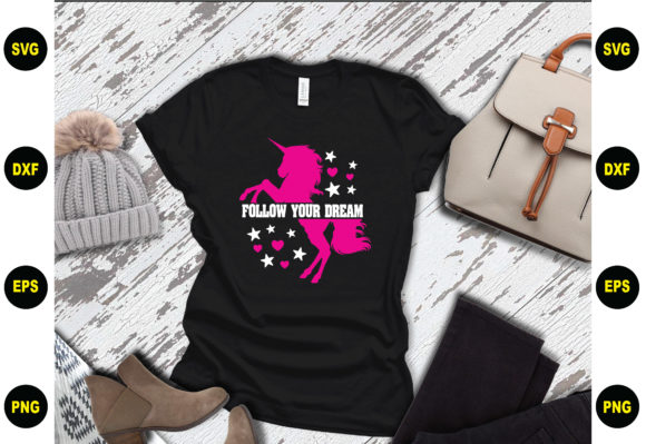 Follow Your Dream Unicorn Design Graphics