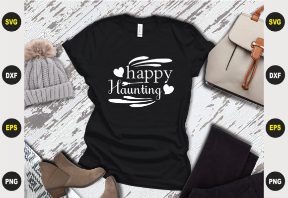 Happy Haunting Design Graphics for T-Shirt Designs
