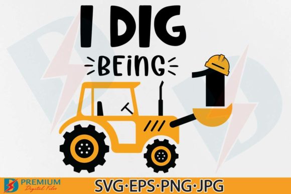 I Dig Being 1, Construction Birthday SVG Graphics