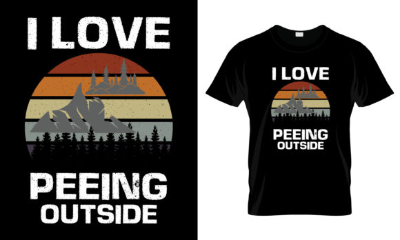 I Love Peeing Outside T-Shirt Graphics and Print Templates