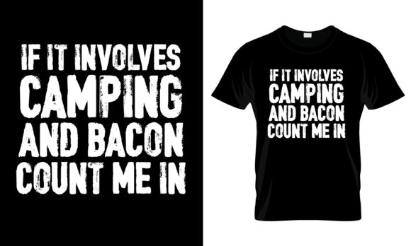 If It Involves Camping and Bacon T-Shirt Graphics