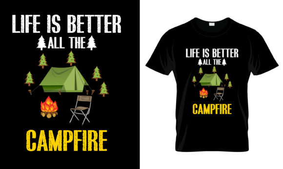 Life is Better All the Camfire T-Shirt: Graphics and Print Templates