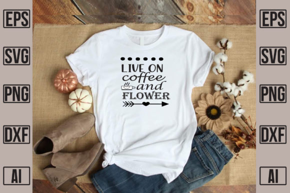 Live on Coffee and Flower Graphics