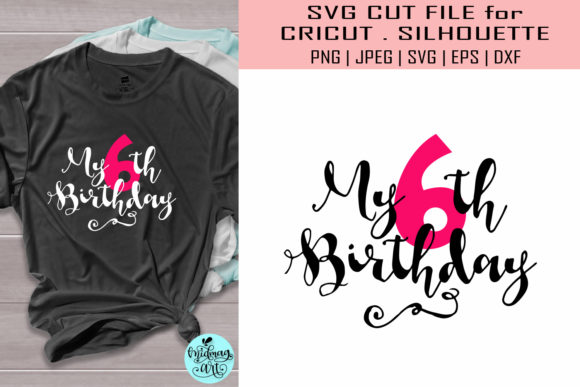 My 6th Birthday, Birthday Graphics for T-Shirt Designs