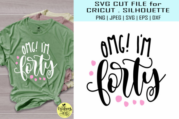 Omg Im Forty 40th Birthday Graphics for T-Shirt Designs