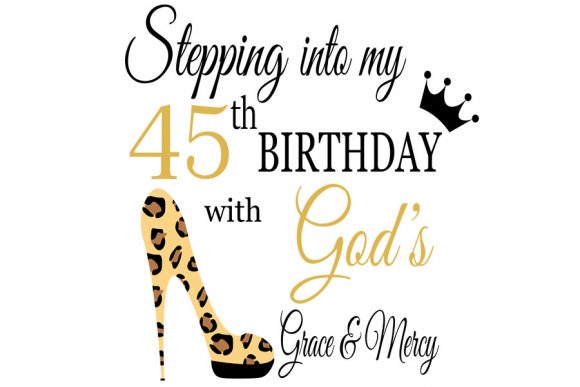 Stepping into My Birthday with God’s 45 Graphics
