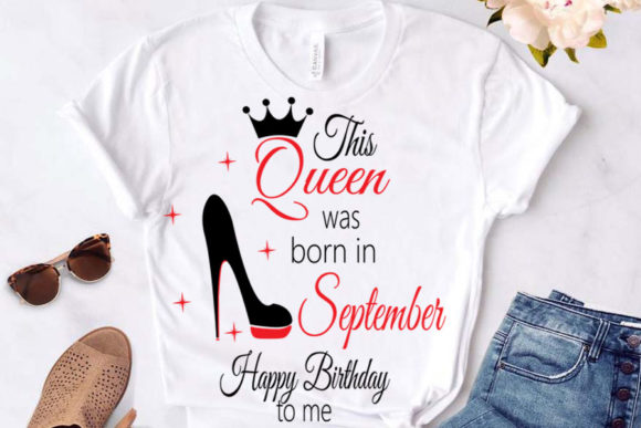 This Queen Was Born in September: Graphics & T-Shirt Designs