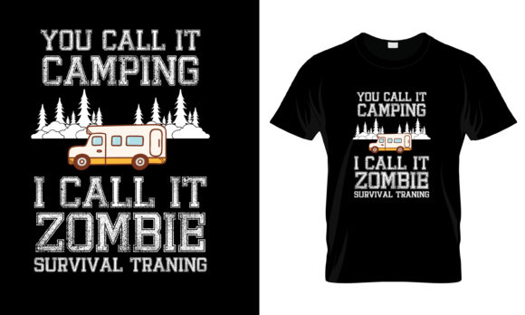 You Call It Camping I Call It T-Shirt Graphics
